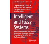 Intelligent and Fuzzy Systems: Artificial Intelligence in Human-Centric, Resilient and Sustainable Industries, Proceedings of the INFUS 2025 ... (Lecture Notes in Networks and Systems, 1531)