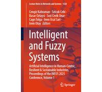 Intelligent and Fuzzy Systems: Artificial Intelligence in Human-Centric, Resilient & Sustainable Industries, Proceedings of the INFUS 2025 Conference, ... (Lecture Notes in Networks and Systems, 1528)