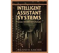 Intelligent Assistant Systems: Concepts, Techniques and Technologies by Roland H. Kaschek (2006-12-21)