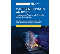 Intelligent Business Analytics: Harnessing the Power of Soft Computing for Data-Driven Insights (Advances in Computational Collective Intelligence)