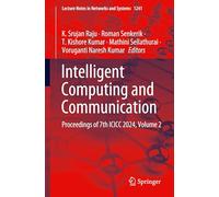 Intelligent Computing and Communication: Proceedings of 7th ICICC 2024, Volume 2: 1241 (Lecture Notes in Networks and Systems)
