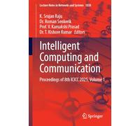 Intelligent Computing and Communication: Proceedings of 8th ICICC-2025, Volume 1: 1838 (Lecture Notes in Networks and Systems, 1838)
