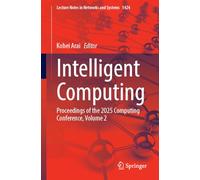 Intelligent Computing: Proceedings of the 2025 Computing Conference, Volume 2: 1424 (Lecture Notes in Networks and Systems)