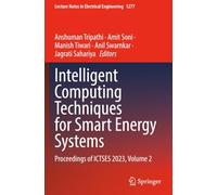 Intelligent Computing Techniques for Smart Energy Systems: Proceedings of ICTSES 2023, Volume 2 (Lecture Notes in Electrical Engineering)