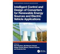 Intelligent Control and Design of Converters for Renewable Energy Sources and Electric Vehicle Applications (Power Electronics)