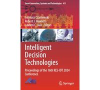 Intelligent Decision Technologies: Proceedings of the 16th KES-IDT 2024 Conference (Smart Innovation, Systems and Technologies)