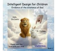 Intelligent Design for Children: Evidence of the existence of God: 1