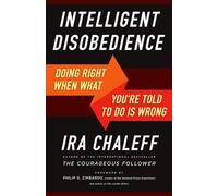 Intelligent Disobedience: Doing Right When What You're Told to Do Is Wrong (UK PROFESSIONAL BUSINESS Management / Business)
