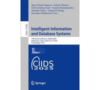 Intelligent Information and Database Systems: 17th Asian Conference, ACIIDS 2025, Kitakyushu, Japan, April 23-25, 2025, Proceedings, Part I: 15683 (Lecture Notes in Artificial Intelligence)