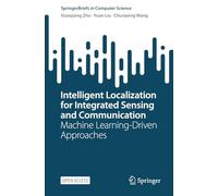 Intelligent Localization for Integrated Sensing and Communication: Machine Learning-Driven Approaches (SpringerBriefs in Computer Science)