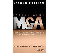 Intelligent M & A: Navigating the Mergers and Acquisitions Minefield by Scott Moeller;Chris Brady(2014-05-09)
