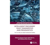 Intelligent Machinery Fault Diagnostics and Prognostics: The Future of Smart Manufacturing (Innovations in Smart Manufacturing for Long-Term Development and Growth)