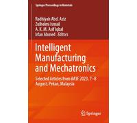 Intelligent Manufacturing and Mechatronics: Selected Articles from iM3F 2023, 7-8 August, Pekan, Malaysia: 40 (Springer Proceedings in Materials)