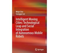 Intelligent Moving Cities: Technological Leap and Social Integration of Autonomous Mobile Robots