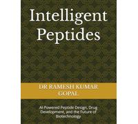Intelligent Peptides: AI-Powered Peptide Design, Drug Development, and the Future of Biotechnology