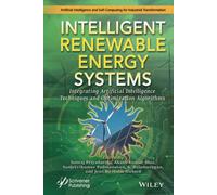Intelligent Renewable Energy Systems: Integrating Artificial Intelligence Techniques and Optimization Algorithms