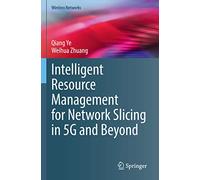 Intelligent Resource Management for Network Slicing in 5G and Beyond (Wireless Networks)