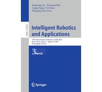Intelligent Robotics and Applications: 17th International Conference, ICIRA 2024, Xi'an, China, July 31 - August 2, 2024, Proceedings, Part III: 15203 (Lecture Notes in Artificial Intelligence)