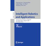 Intelligent Robotics and Applications: 17th International Conference, ICIRA 2024, Xi'an, China, July 31 - August 2, 2024, Proceedings, Part VII: 15207 (Lecture Notes in Artificial Intelligence)