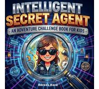 Intelligent Secret Agent - An Adventure Challenge Book For Kids: Detective Puzzle Book with 130+ Solvable Mazes, Hidden Clues, and Brain-Boosting Detective Activities for Kids