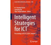 Intelligent Strategies for ICT: Proceedings of ICTCS 2024, Volume 5: 1320 (Lecture Notes in Networks and Systems, 1320)
