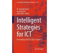 Intelligent Strategies for ICT: Proceedings of ICTCS 2025, Volume 11: 1893 (Lecture Notes in Networks and Systems, 1893)