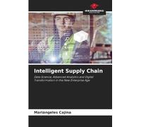 Intelligent Supply Chain: Data Science, Advanced Analytics and Digital Transformation in the New Enterprise Age