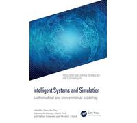 Intelligent Systems and Simulation: Mathematical and Environmental Modeling (Intelligent Data-Driven Technology for Sustainability)
