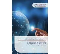 INTELLIGENT SYSTEMS: From Machine Learning to Agentic AI
