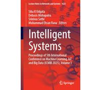 Intelligent Systems: Proceedings of 5th International Conference on Machine Learning, IoT and Big Data (ICMIB 2025), Volume 1 (Lecture Notes in Networks and Systems, 1623)