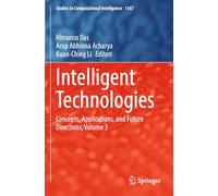 Intelligent Technologies: Concepts, Applications, and Future Directions, Volume 3 (Studies in Computational Intelligence)