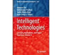 Intelligent Technologies: Concepts, Applications, and Future Directions, Volume 4: 1212 (Studies in Computational Intelligence, 1212)