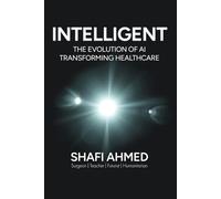 INTELLIGENT: The Evolution of AI Transforming Healthcare