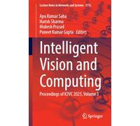 Intelligent Vision and Computing: Proceedings of ICIVC 2025, Volume 3: 1712 (Lecture Notes in Networks and Systems, 1712)