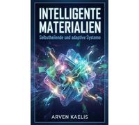 Intelligente Materialien: Selbstheilende und adaptive Systeme: 2 (Materialwissenschaft und Werkstofftechnik)