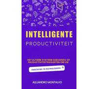 Intelligente productiviteit: het ultieme systeem gebaseerd op productiviteitsgiganten om uw prestaties te maximaliseren