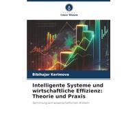 Intelligente Systeme und wirtschaftliche Effizienz: Theorie und Praxis: Sammlung von wissenschaftlichen Artikeln