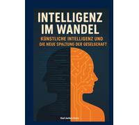 Intelligenz im Wandel: Künstliche Intelligenz und die neue Spaltung der Gesellschaft
