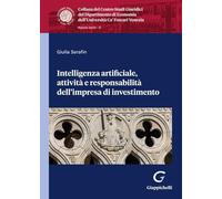 Intelligenza artificiale, attività e responsabilità dell'impresa di investimento (Collana del Dipartimento di Economia. Centro Studi giuridici. Ca' Foscari)