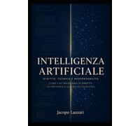 INTELLIGENZA ARTIFICIALE - DIRITTO, TECNICA E RESPONSABILITÀ: Come l'AI trasforma il diritto, la giustizia e la vita di ciascuno
