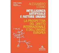 Intelligenza artificiale e fattore umano. La prospettiva del diritto internazionale e dell’Unione europea (Scienza e filosofia)