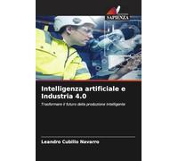 Intelligenza artificiale e Industria 4.0: Trasformare il futuro della produzione intelligente