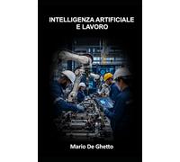 Intelligenza artificiale e lavoro: Competenze, occupazione e responsabilità nell'era degli algoritmi: 2 (Intelligenza Artificiale e Società)