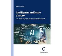 Intelligenza artificiale e lavoro. Uno studio su poteri datoriali e tecniche di tutela