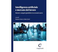 Intelligenza Artificiale e mercato del lavoro. Sistemi e categorie giuridiche in un mondo nuovo