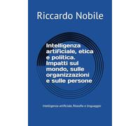 Intelligenza artificiale, etica e politica. Impatti sul mondo, sulle organizzazioni e sulle persone: Intelligenza artificiale, filosofia e linguaggio