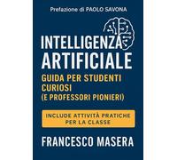 INTELLIGENZA ARTIFICIALE: guida per studenti curiosi (e professori pionieri)