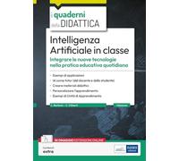 Intelligenza Artificiale in classe. Integrare le nuove tecnologie nella pratica educativa quotidiana (I quaderni della didattica)