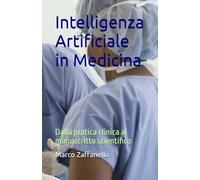Intelligenza Artificiale in Medicina: Dalla pratica clinica al manoscritto scientifico