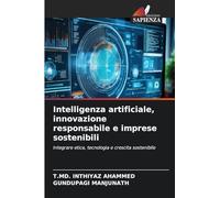 Intelligenza artificiale, innovazione responsabile e imprese sostenibili: Integrare etica, tecnologia e crescita sostenibile